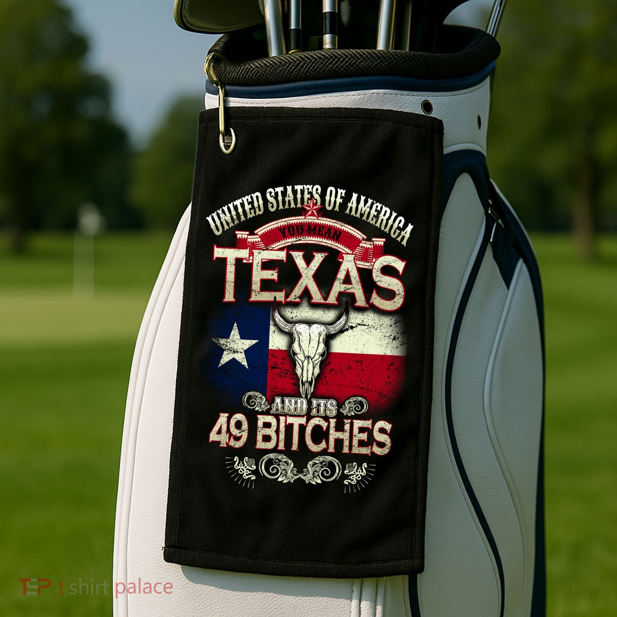 Texas And Its 49 Bitches Golf Towel
