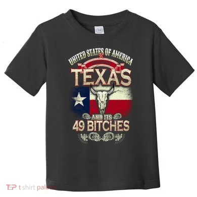 Texas And Its 49 Bitches Toddler T-Shirt
