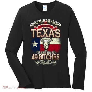 Texas And Its 49 Bitches Women's Long Sleeve Shirt