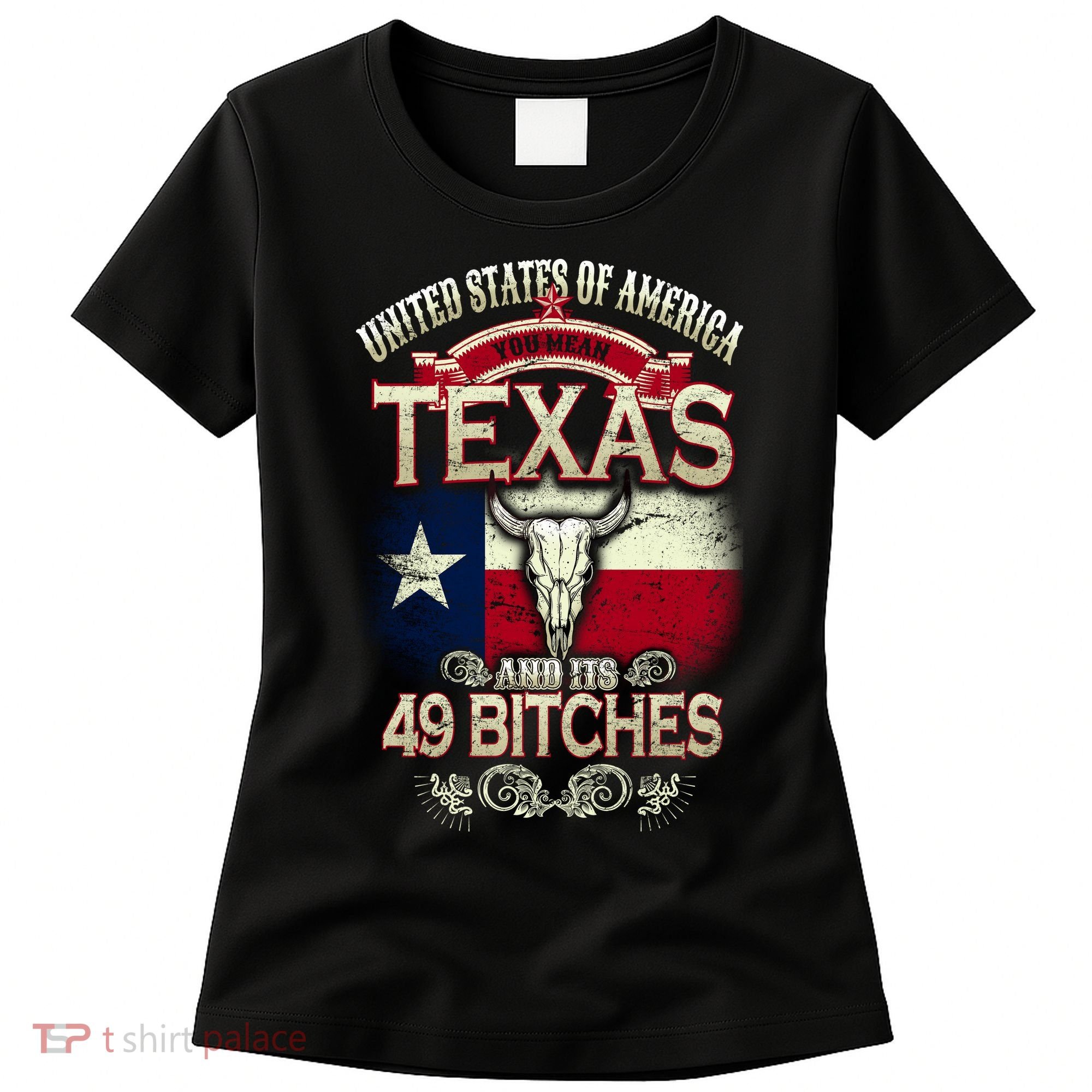 Texas And Its 49 Bitches Women's T-Shirt