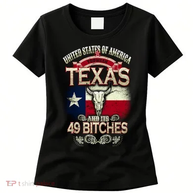 Texas And Its 49 Bitches Women's T-Shirt