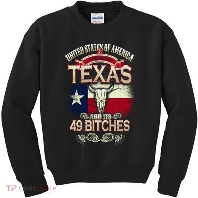 Texas And Its 49 Bitches Kids Sweatshirt