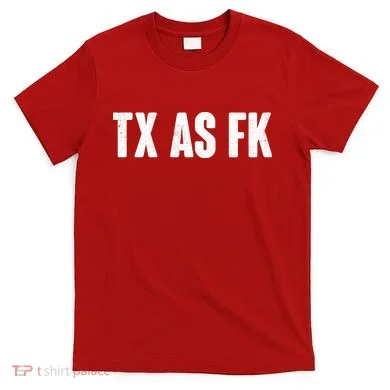 Texas As Fk T-Shirt