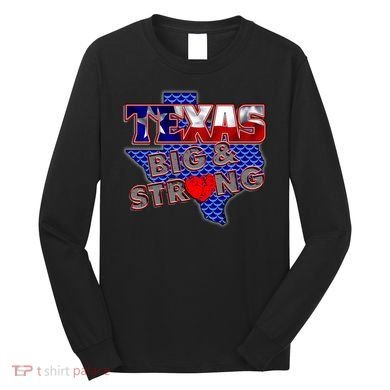 Texas Big and Strong Long Sleeve Shirt