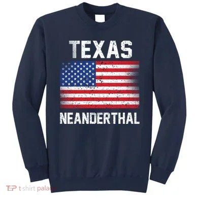 Texas Neanderthal  Sweatshirt