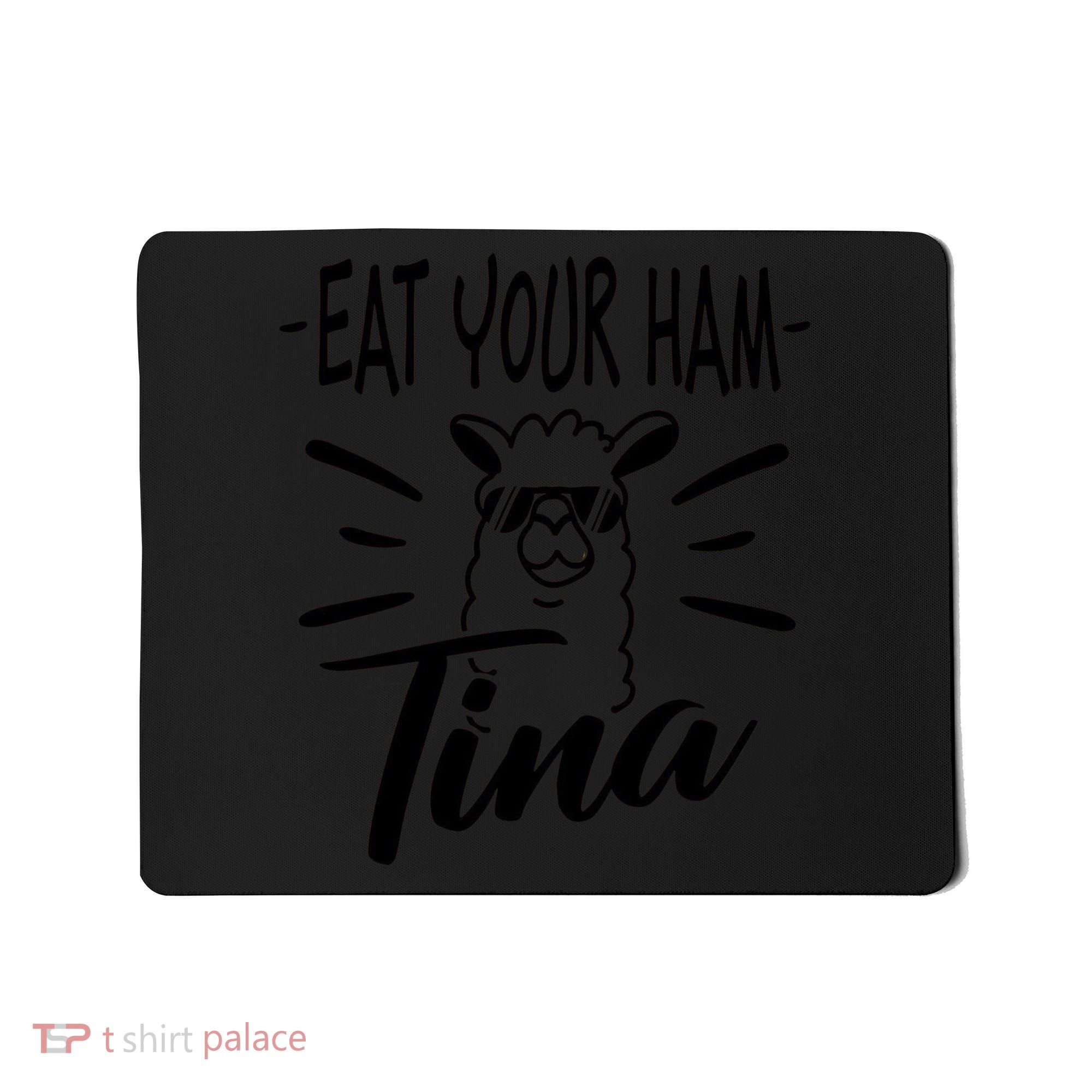 TINA EAT YOUR HAM FUNNY TINA EAT YOUR HAM Mousepad