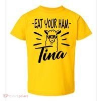 TINA EAT YOUR HAM FUNNY TINA EAT YOUR HAM Toddler T-Shirt thumb 0