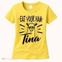 TINA EAT YOUR HAM FUNNY TINA EAT YOUR HAM Women's T-Shirt thumb 0