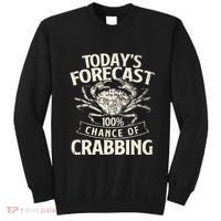 TodayS Forecast 100 Chance Of Crabbing Crab Crustaceans Sweatshirt thumb 0