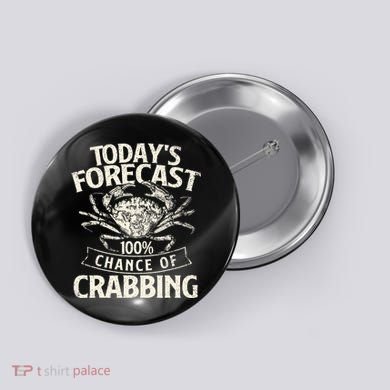 TodayS Forecast 100 Chance Of Crabbing Crab Crustaceans Button