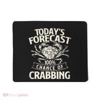 TodayS Forecast 100 Chance Of Crabbing Crab Crustaceans Mousepad thumb 0