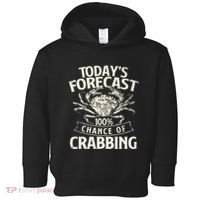 TodayS Forecast 100 Chance Of Crabbing Crab Crustaceans Toddler Hoodie thumb 0