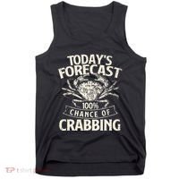 TodayS Forecast 100 Chance Of Crabbing Crab Crustaceans Tank Top thumb 0