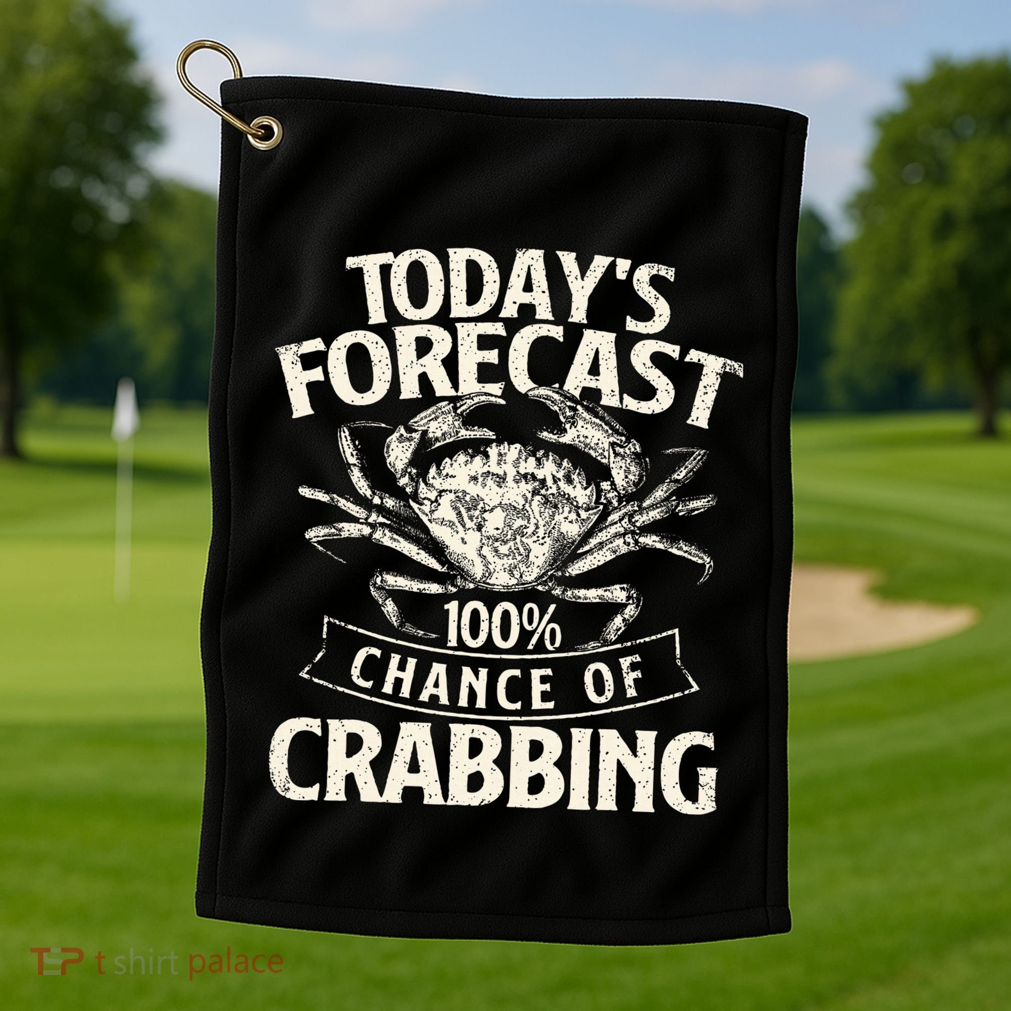 TodayS Forecast 100 Chance Of Crabbing Crab Crustaceans Golf Towel