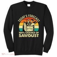 TodayS Forecast 100 Chance Of Sawdust Woodworker Sweatshirt thumb 0