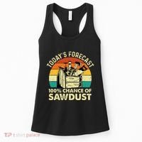 TodayS Forecast 100 Chance Of Sawdust Woodworker Women's Tank Top thumb 0