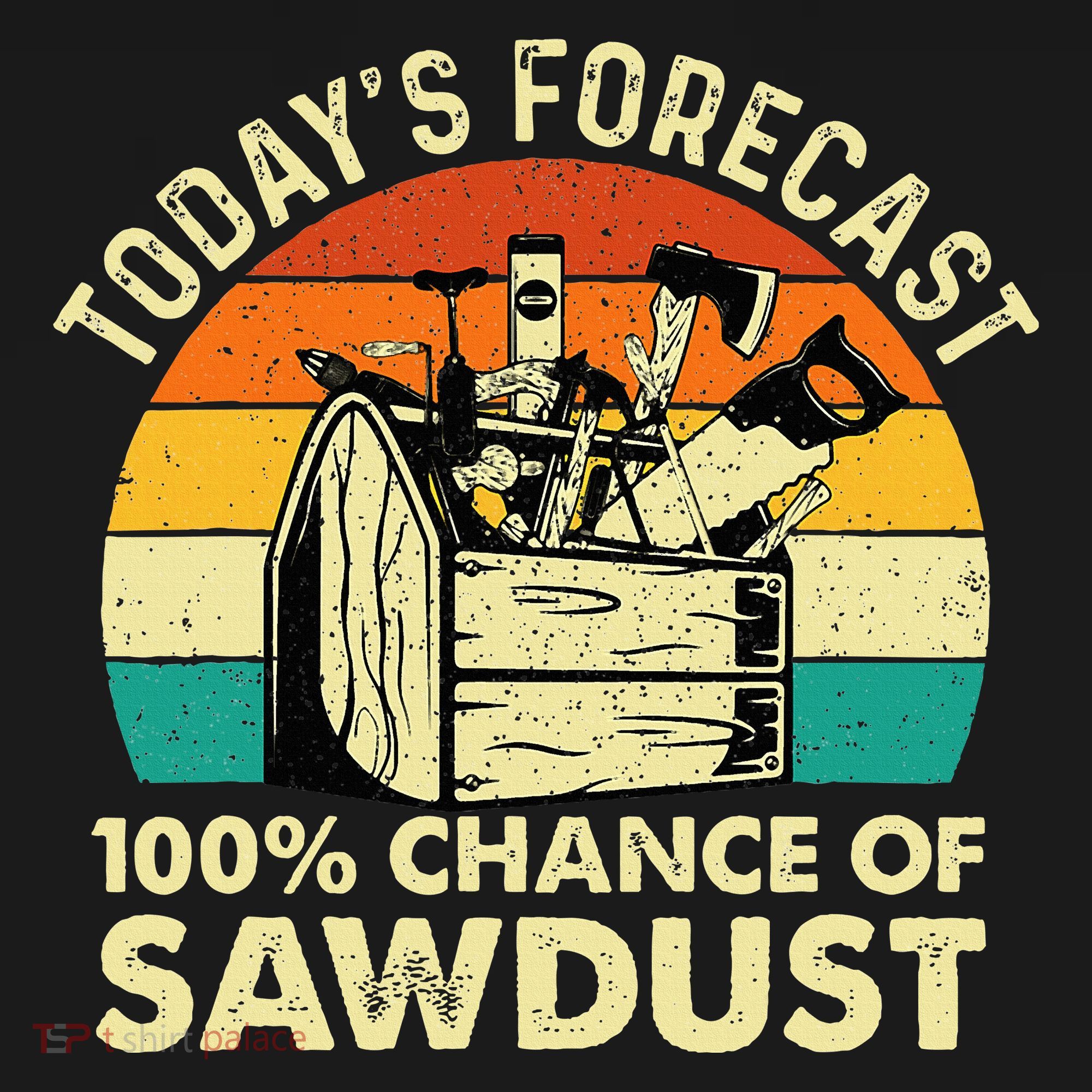 TodayS Forecast 100 Chance Of Sawdust Woodworker Women's Tank Top