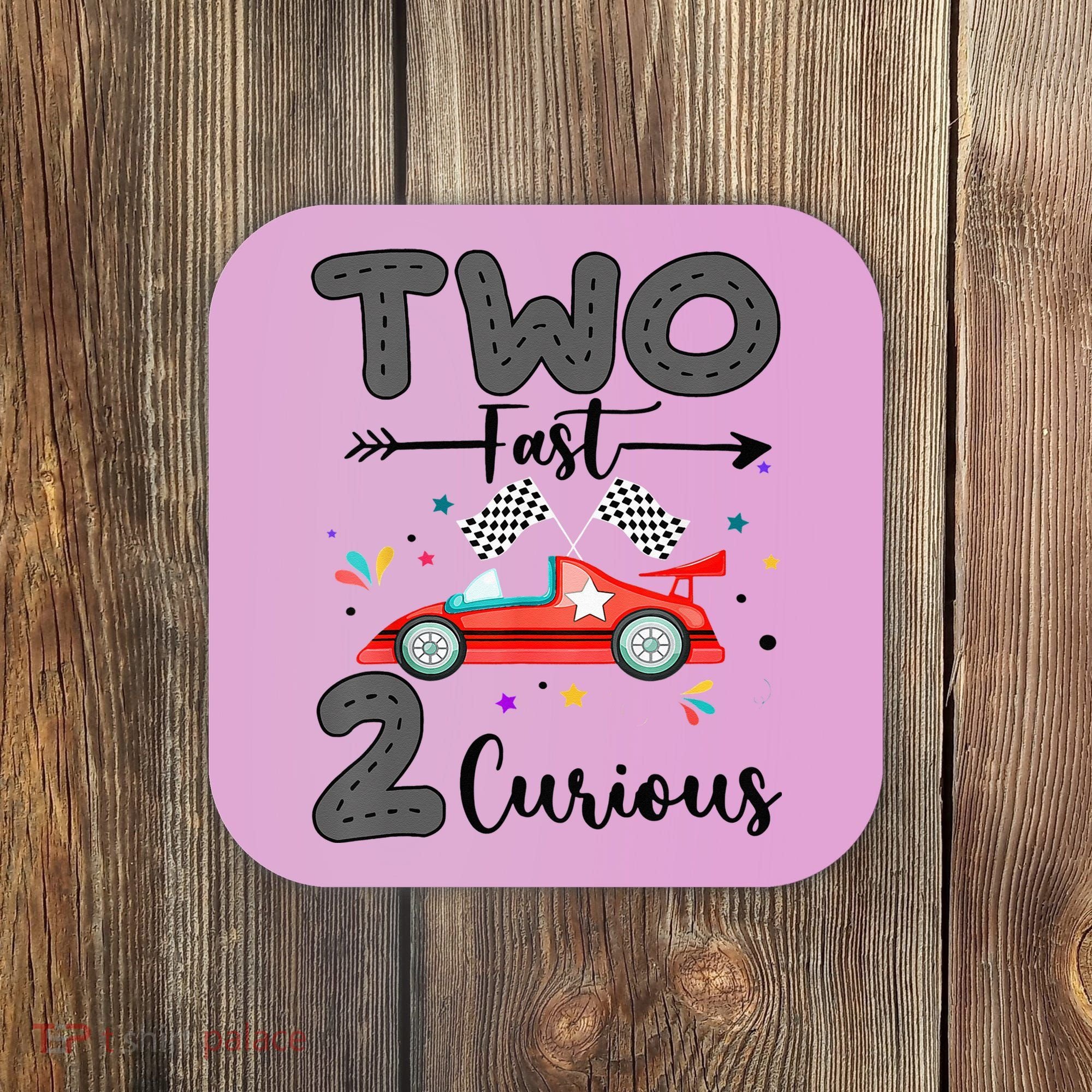 Two Fast 2 Curious Racing 2nd Birthday gift Coaster