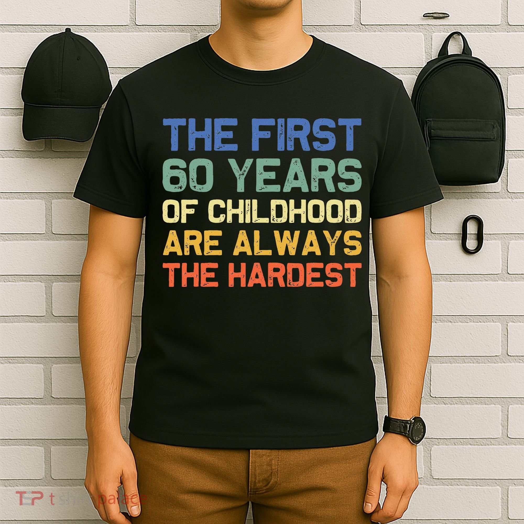 The First 60 Years Childhood Hardest Old 60th Birthday Funny T-Shirt