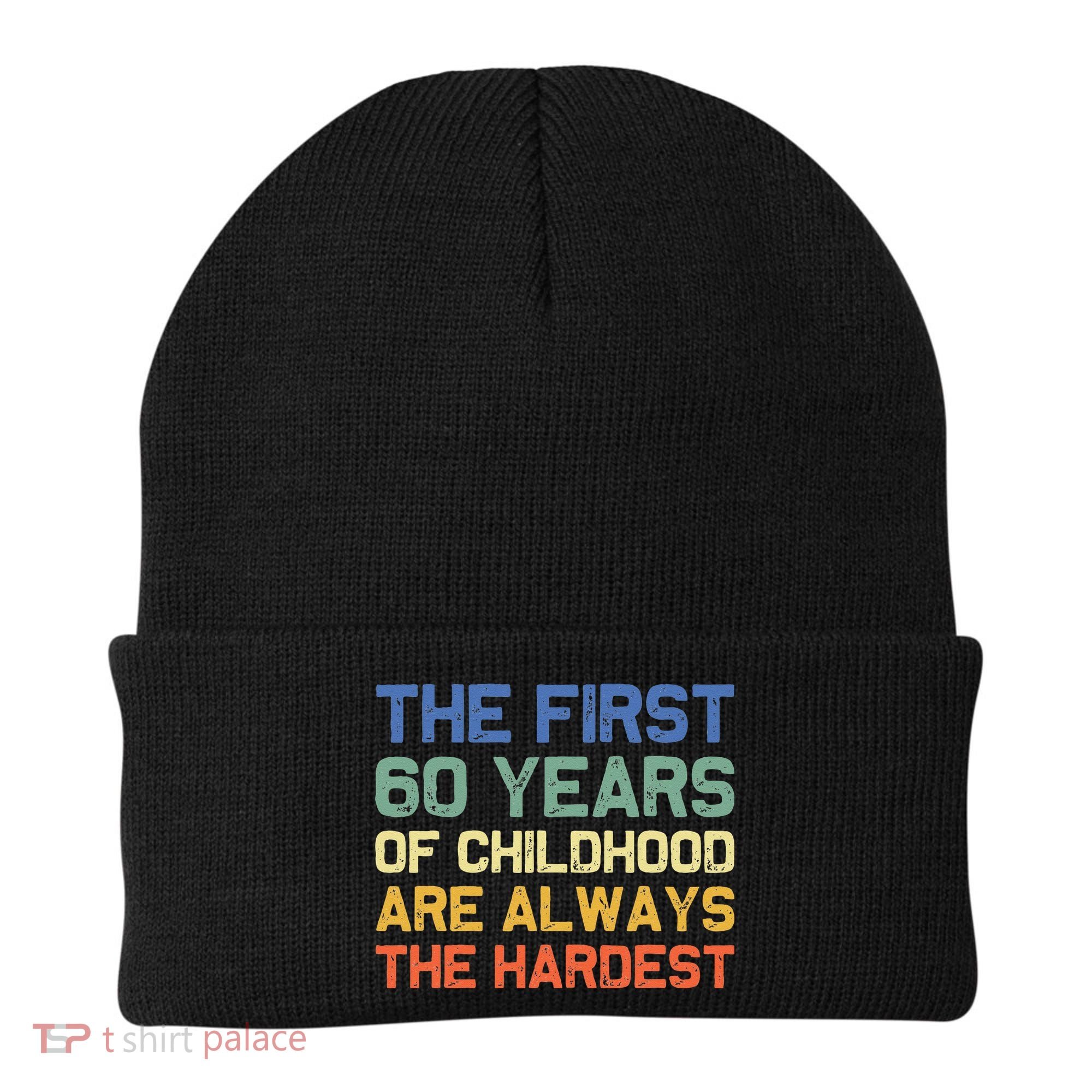 The First 60 Years Childhood Hardest Old 60th Birthday Funny Beanie