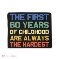 The First 60 Years Childhood Hardest Old 60th Birthday Funny Mousepad thumb 0