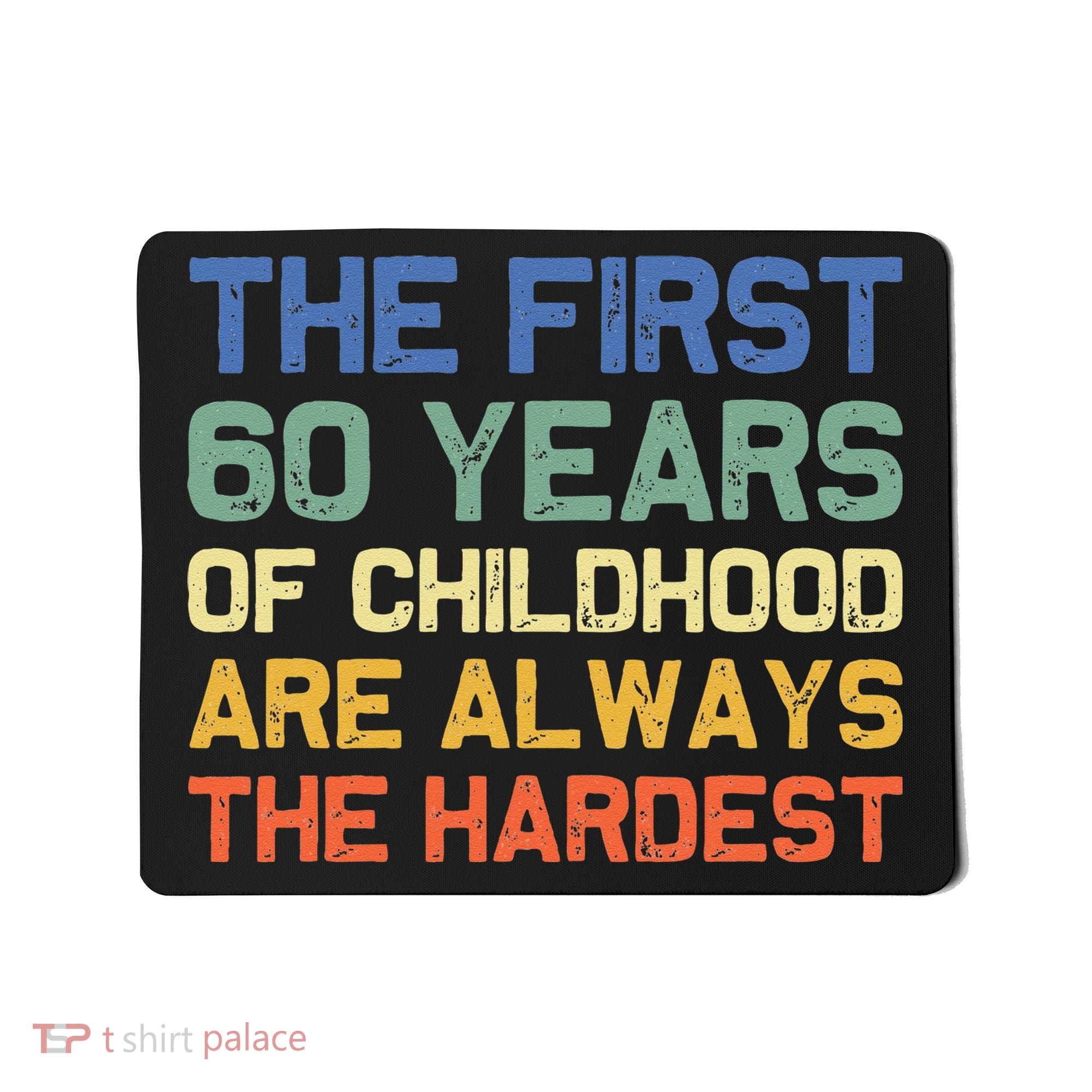 The First 60 Years Childhood Hardest Old 60th Birthday Funny Mousepad