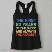 The First 60 Years Childhood Hardest Old 60th Birthday Funny Women's Tank Top thumb 3
