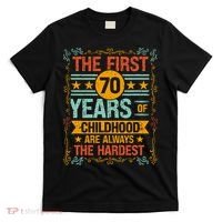 The First 70 Years Old 70th Of Childhood Birthday Funny Joke T-Shirt thumb 0