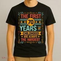 The First 70 Years Old 70th Of Childhood Birthday Funny Joke T-Shirt thumb 3