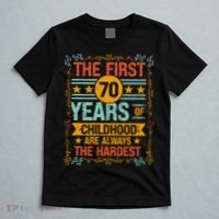 The First 70 Years Old 70th Of Childhood Birthday Funny Joke T-Shirt thumb 5