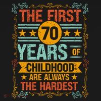 The First 70 Years Old 70th Of Childhood Birthday Funny Joke T-Shirt thumb 7