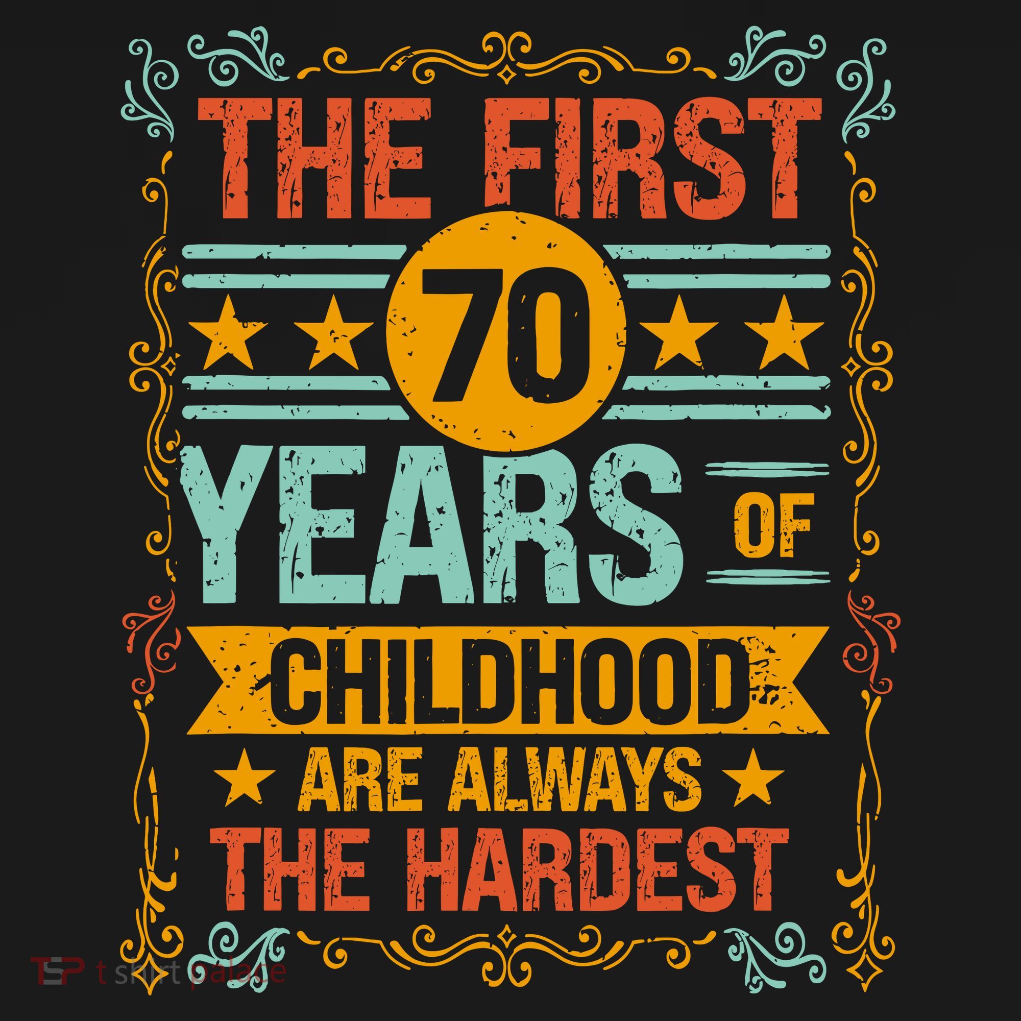 The First 70 Years Old 70th Of Childhood Birthday Funny Joke T-Shirt