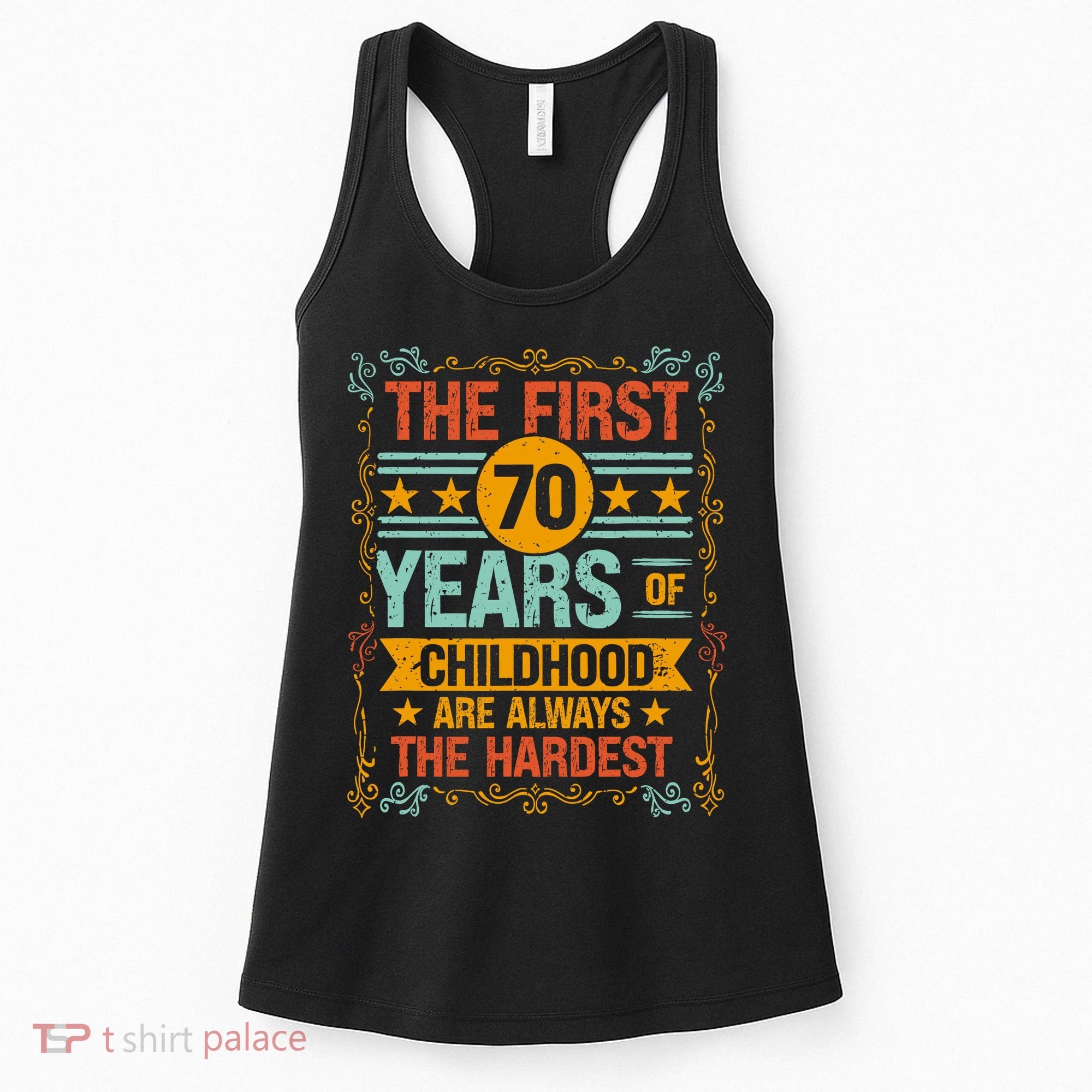 The First 70 Years Old 70th Of Childhood Birthday Funny Joke Women's Tank Top