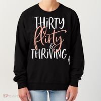 Thirty Flirty And Thriving Funny Thirty Year Old Birthday Women's Sweatshirt thumb 0