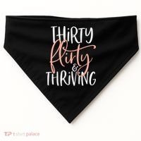 Thirty Flirty And Thriving Funny Thirty Year Old Birthday USA-Made Doggie Bandana thumb 0