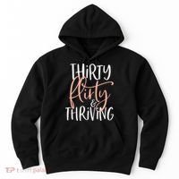 Thirty Flirty And Thriving Funny Thirty Year Old Birthday Hoodie thumb 0