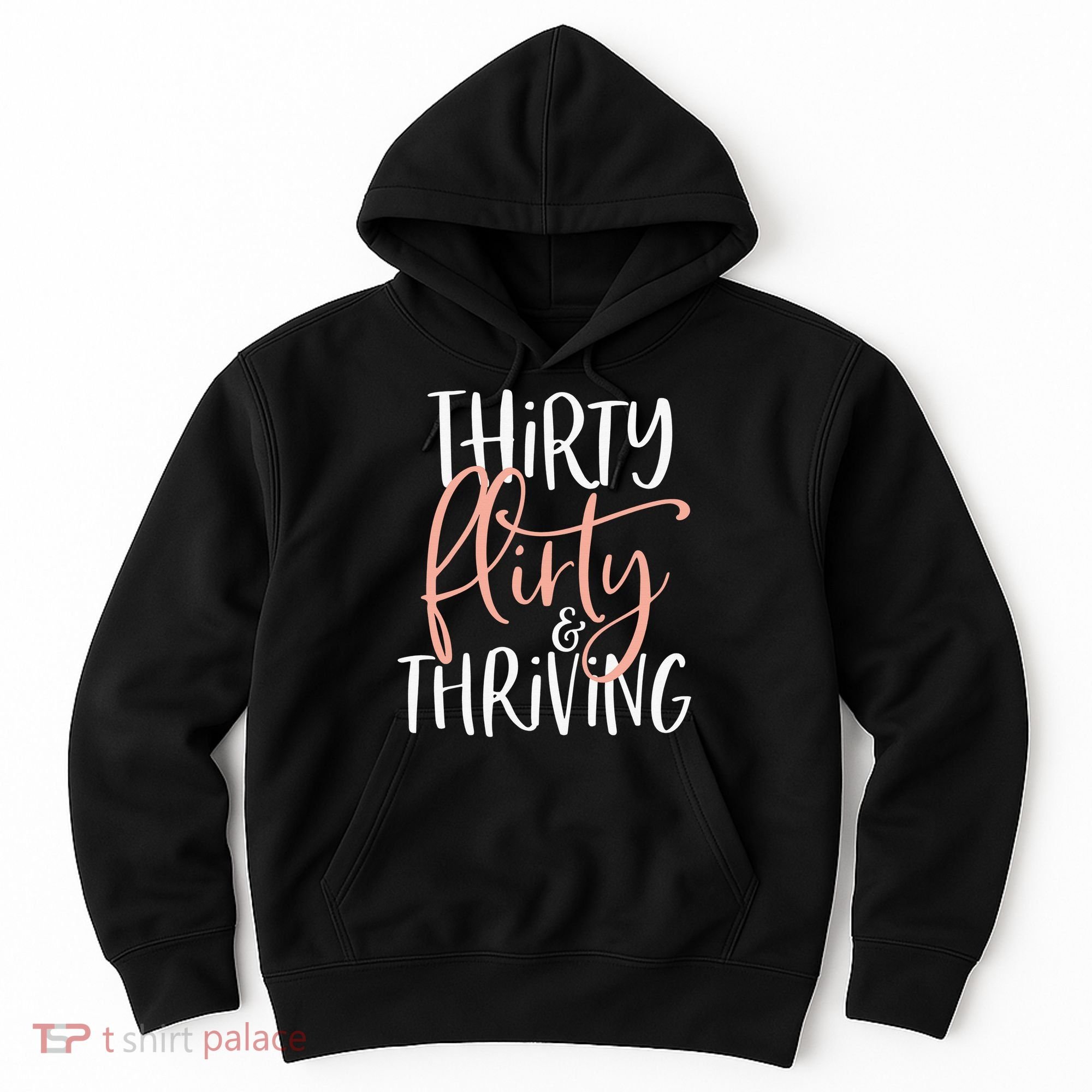 Thirty Flirty And Thriving Funny Thirty Year Old Birthday Hoodie