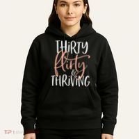 Thirty Flirty And Thriving Funny Thirty Year Old Birthday Hoodie thumb 5
