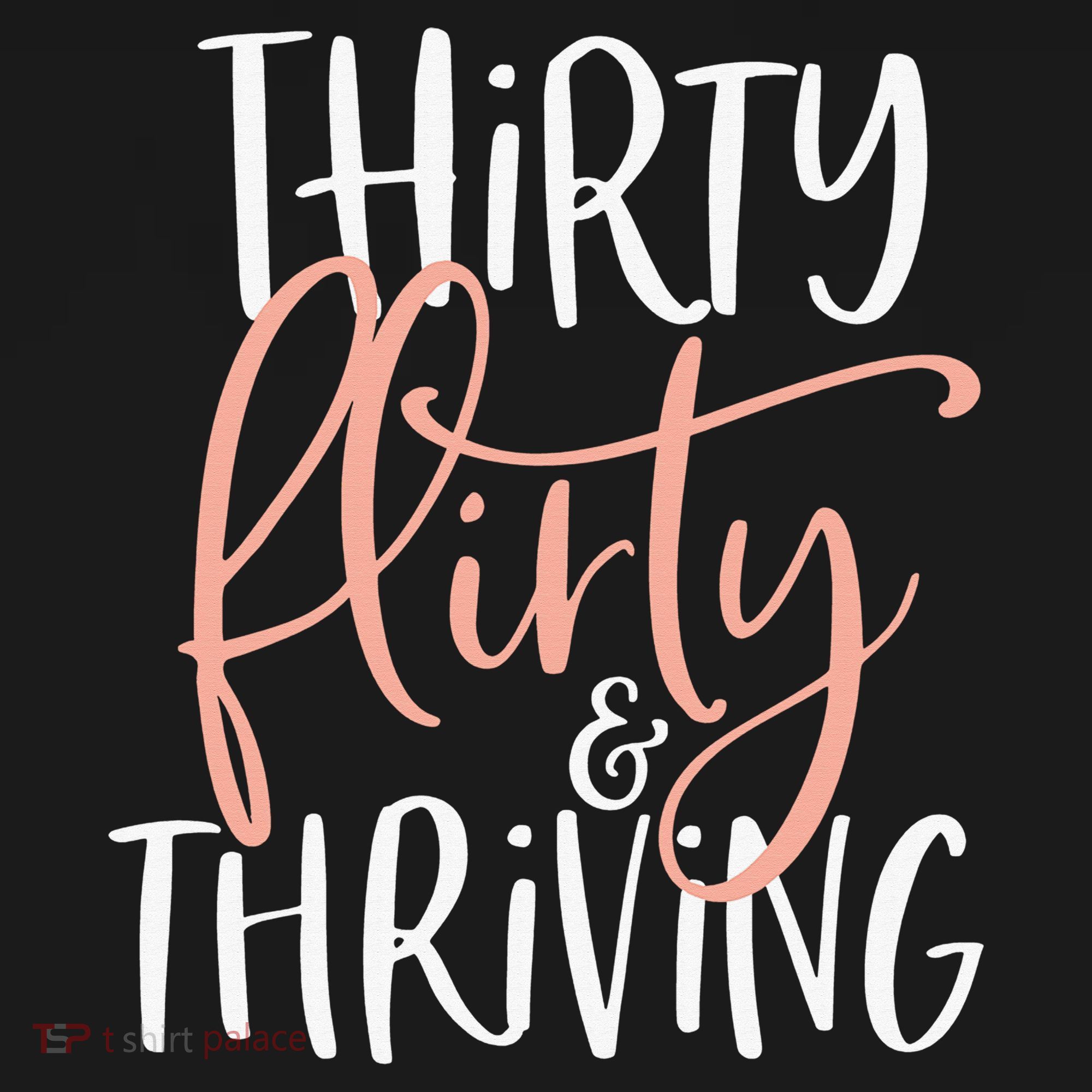 Thirty Flirty And Thriving Funny Thirty Year Old Birthday Sweatshirt
