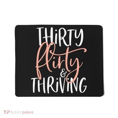 Thirty Flirty And Thriving Funny Thirty Year Old Birthday Mousepad