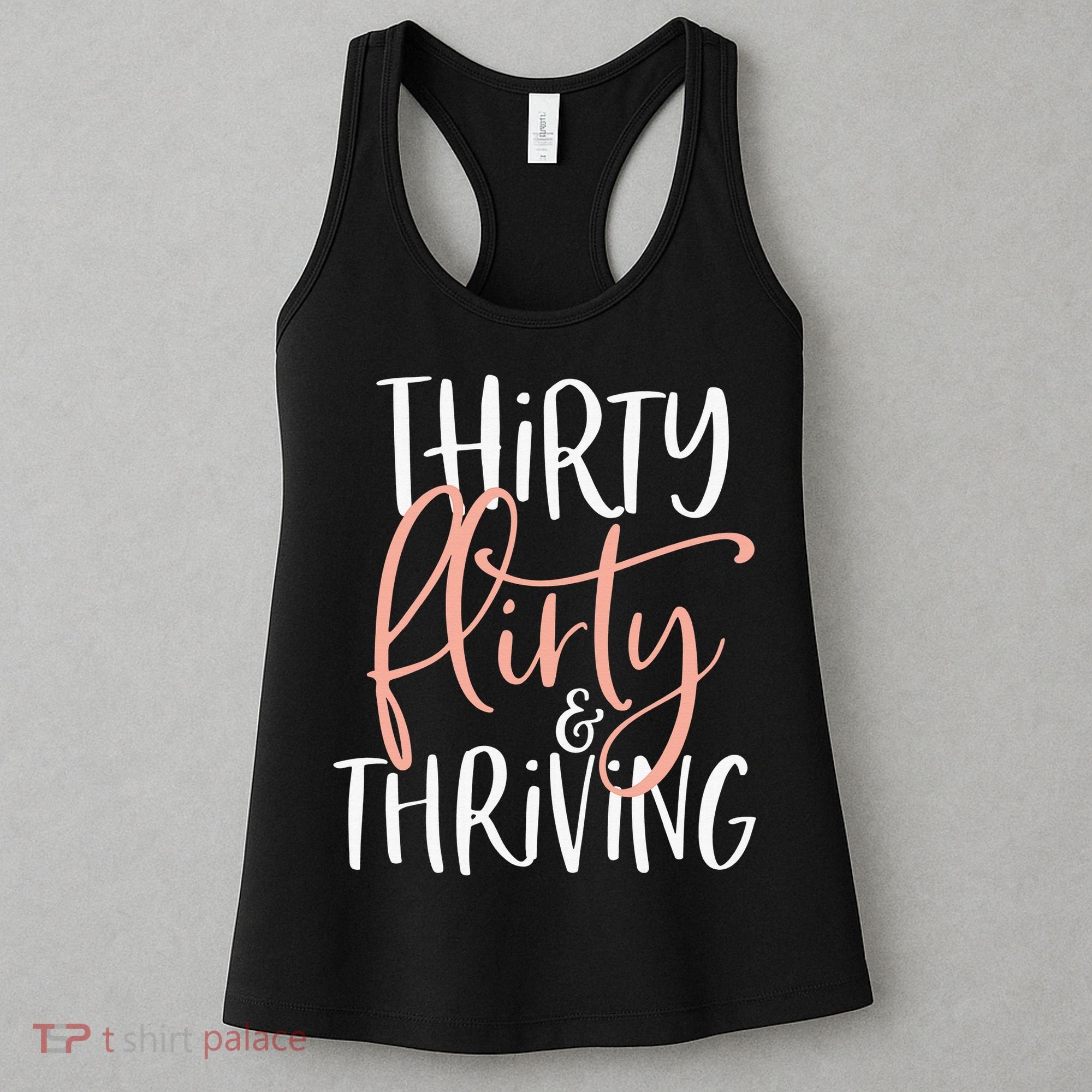 Thirty Flirty And Thriving Funny Thirty Year Old Birthday Women's Tank Top