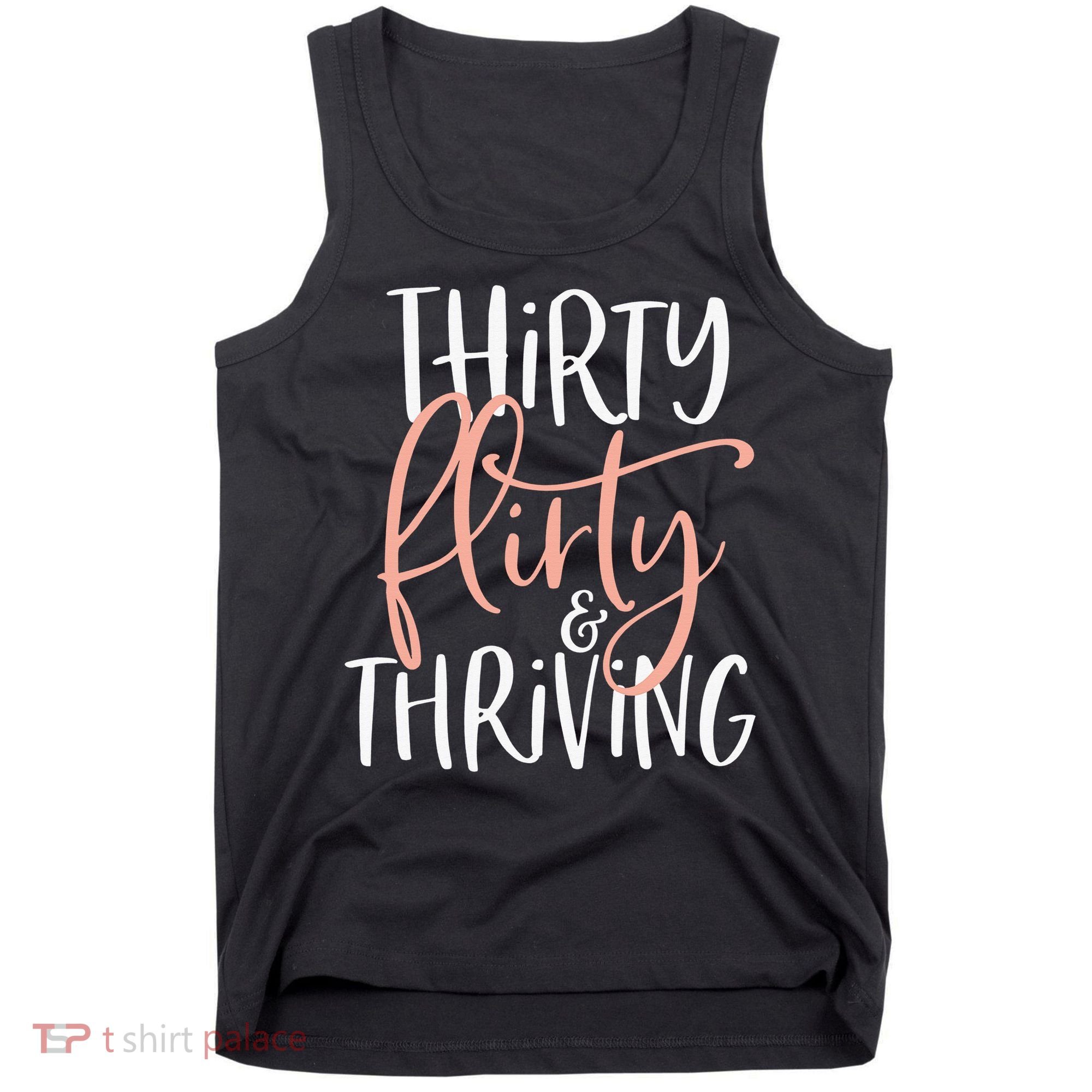 Thirty Flirty And Thriving Funny Thirty Year Old Birthday Tank Top