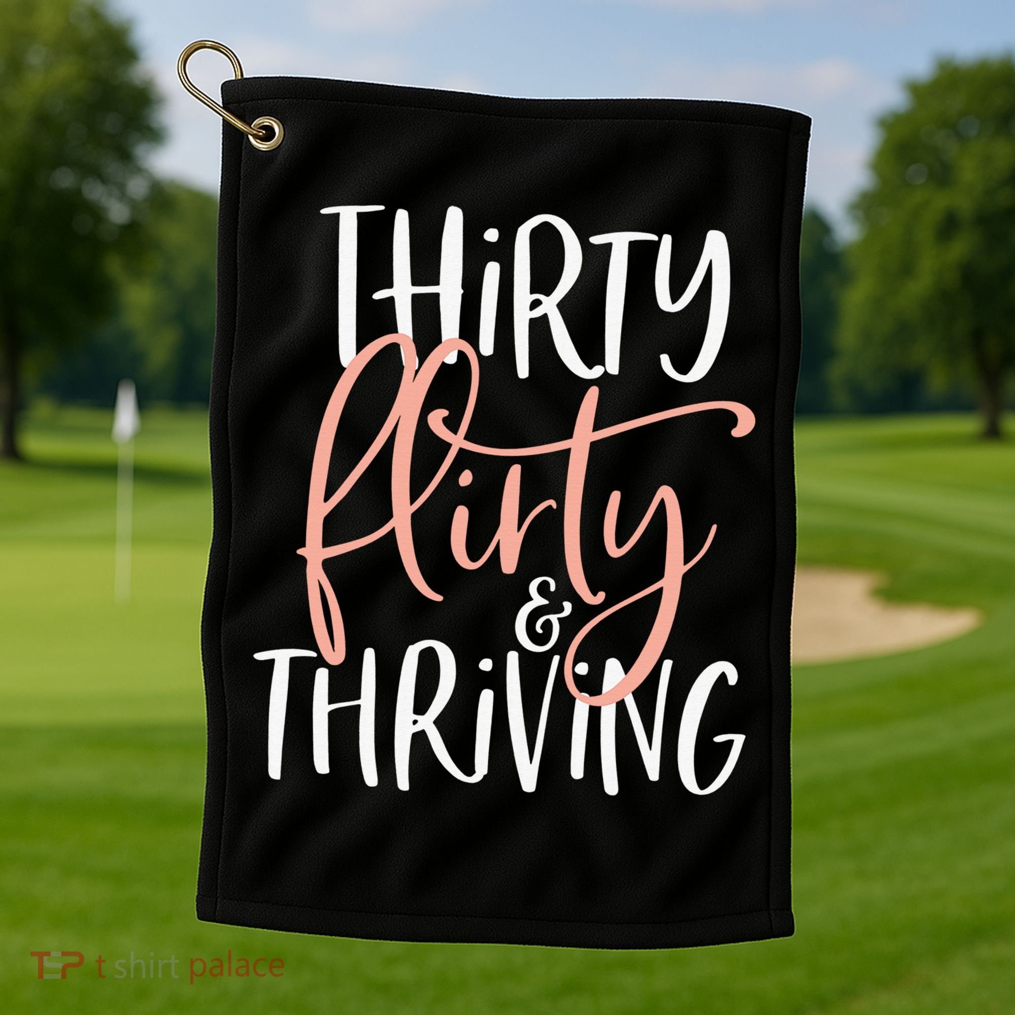 Thirty Flirty And Thriving Funny Thirty Year Old Birthday Golf Towel