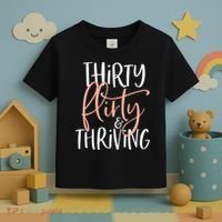 Thirty Flirty And Thriving Funny Thirty Year Old Birthday Toddler T-Shirt thumb 3