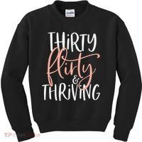 Thirty Flirty And Thriving Funny Thirty Year Old Birthday Kids Sweatshirt thumb 0