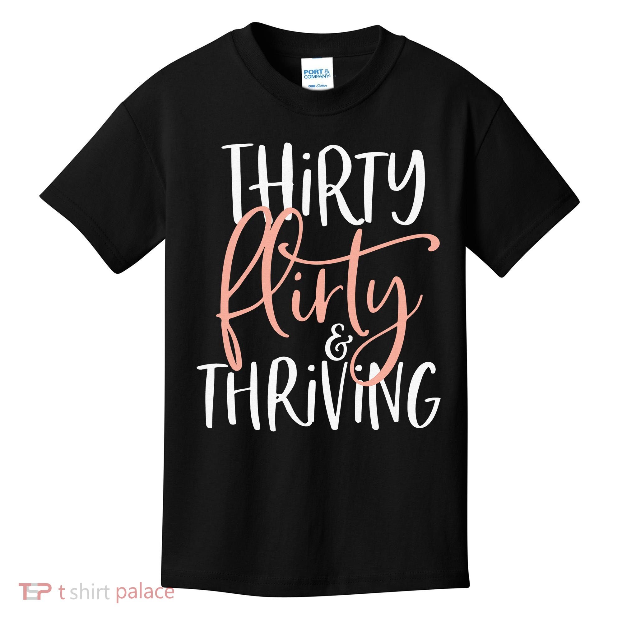 Thirty Flirty And Thriving Funny Thirty Year Old Birthday Kids T-Shirt