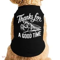 Thanks For A Good Time Praying Mantis Doggie Tank thumb 0