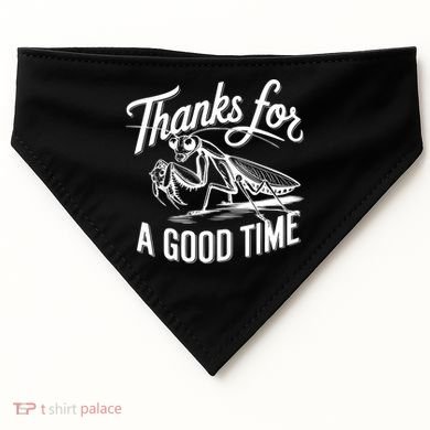 Thanks For A Good Time Praying Mantis USA-Made Doggie Bandana