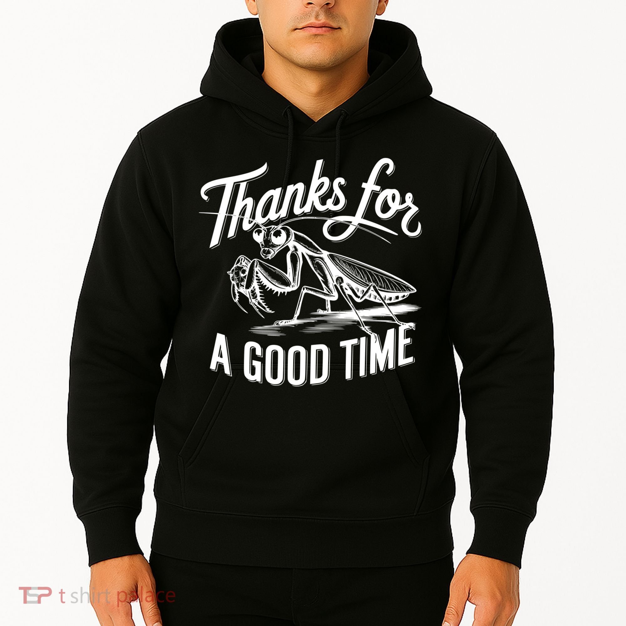 Thanks For A Good Time Praying Mantis Hoodie