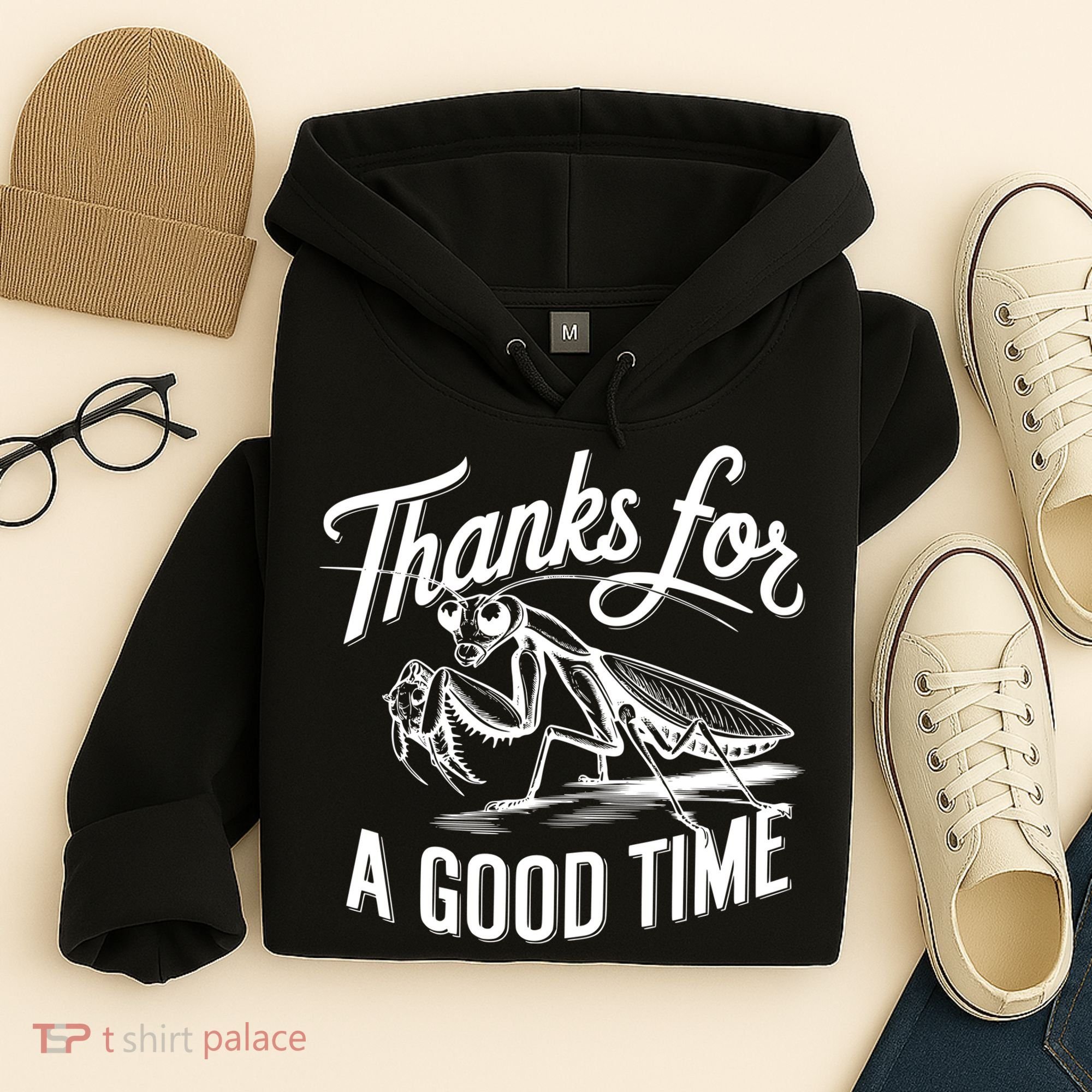 Thanks For A Good Time Praying Mantis Hoodie
